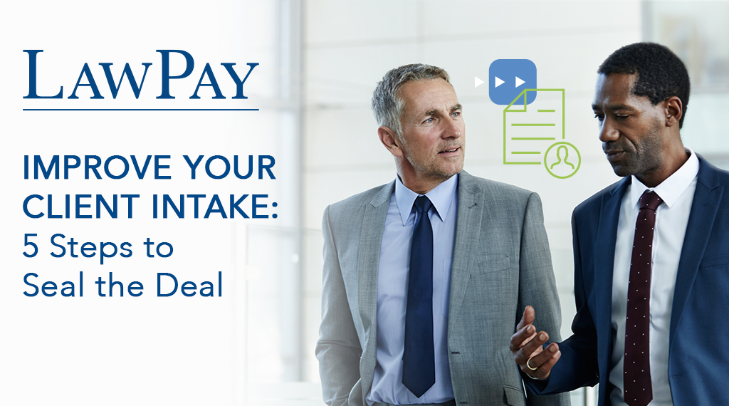 How Can Wealthcounsel Help Me Improve My Client Intake Process Improve Your Client Intake: 5 Steps to Seal the Deal - The Bar